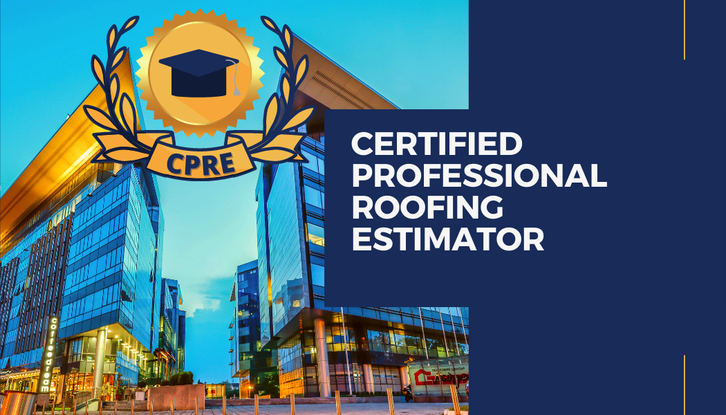 Certified Professional Roofing Estimator (CPRE) COTNEY CONSULTING GROUP